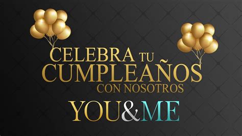 Celebra tu cumpleaños en YOU ME YouTube