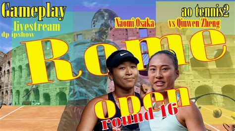 Naomi Osaka Vs Qinwen Zheng Rome Open Gameplay Ao