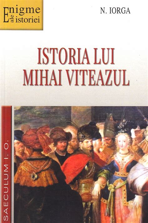 Istoria Lui Mihai Viteazul PDF Autor Nicolae Iorga MsBook Ro