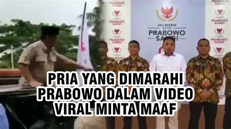 Pria Yang Dimarahi Prabowo Dalam Video Viral Minta Maaf Kami Ingin