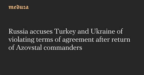 Russia Accuses Turkey And Ukraine Of Violating Terms Of Agreement After