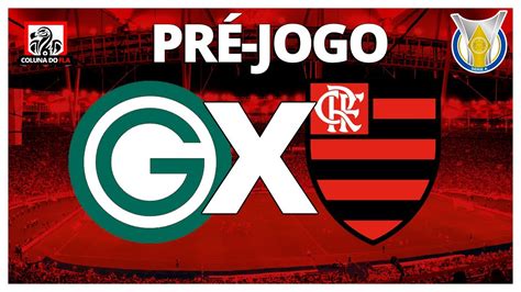 GOIÁS X FLAMENGO 30ª RODADA PRÉ JOGO AO VIVO ESCALAÇÕES INFORMAÇÃO