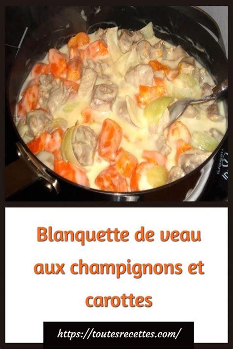 Blanquette De Veau Aux Champignons Et Carottes Toutes Recettes