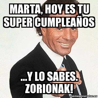 Meme Julio Iglesias Marta hoy es tu SUPER CUMPLEAÃOS y lo sabes