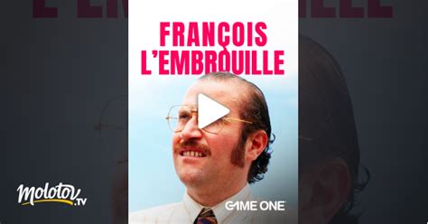 Fran Ois L Embrouille En Streaming Molotov Tv