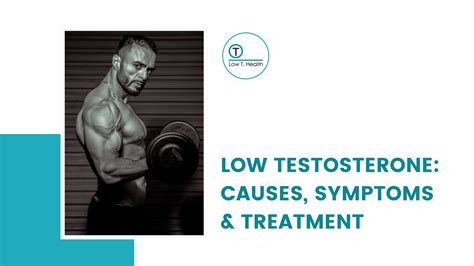 Low Testosterone Causes Symptoms Treatment