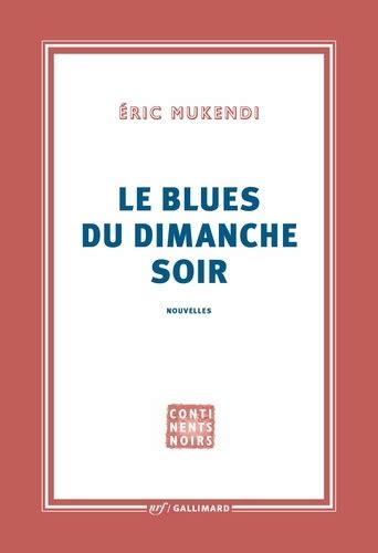 Le Blues Du Dimanche Soir Nouvelles De Eric Mukendi Grand Format