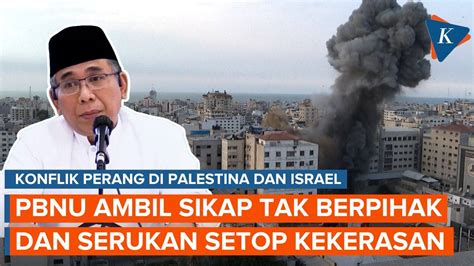 PBNU Serukan Hentikan Perang Di Palestina Dan Israel Kekerasan Bukan