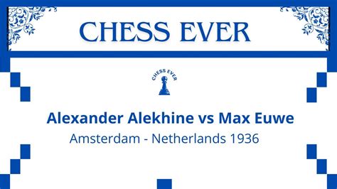 Alexander Alekhine Vs Max Euwe Amsterdam Netherlands 1936 YouTube