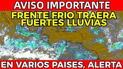 Aviso L Nuevo Frente Frio Dejara Severas Lluvias En Varios Paises