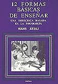 DOCE FORMAS BÁSICAS de enseñar Una didáctica basada en la psicología