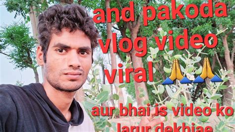 And Pakoda Vlogs Agar Kisi Ne Yah Video Nahin Dekhi To Jarur Is Video