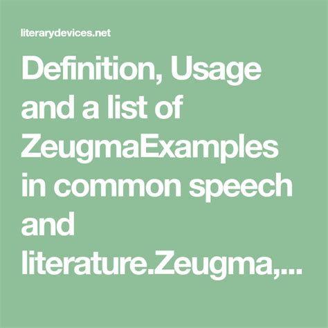 Definition, Usage and a list of ZeugmaExamples in common speech and literature.Zeugma, from ...