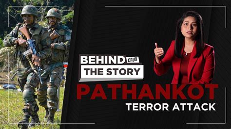 How The 2016 Pathankot Attack Unfolded Through The Eyes Of A Reporter ...