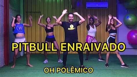 PITBULL ENRAIVADO OH POLÊMICO DANÇA HÁBITOS FIT COREOGRAFIA YouTube