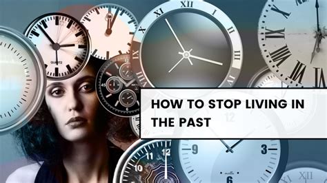 21 Powerful Ways On How To Stop Living In The Past 2023