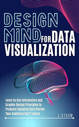 Design Mind For Data Visualization Learn To Use Information And