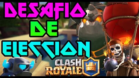 Clash Royale Gran Desaf O De Elecci N Youtube