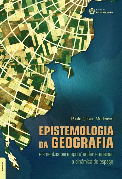 Epistemologia Da Geografia Elementos Para Apreender E Ensinar A