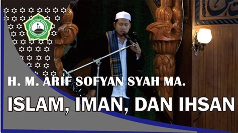 Khutbah Jumat H M Arif Sofyan Syah Ma Islam Iman Dan Ihsan Youtube