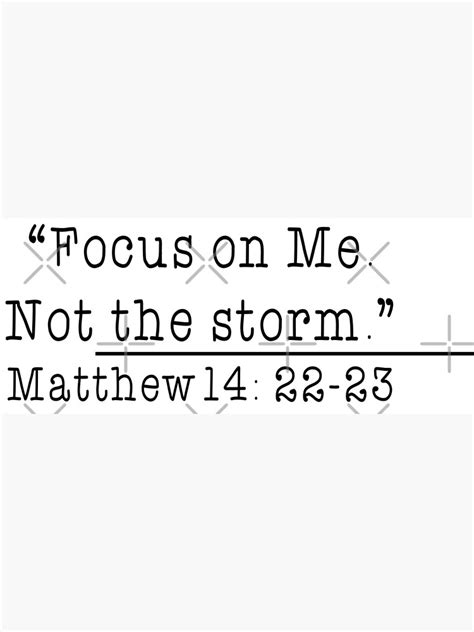 Focus On Me Not The Storm Matthew Poster For Sale By