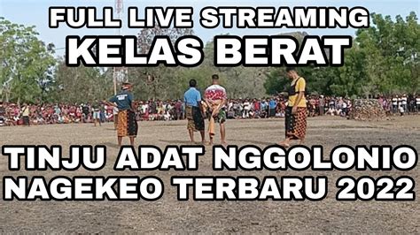 🔴 Full Live Tinju Adat Nggolonio Nagekeo Hen Dhawe Vs Manu Meo Kelas