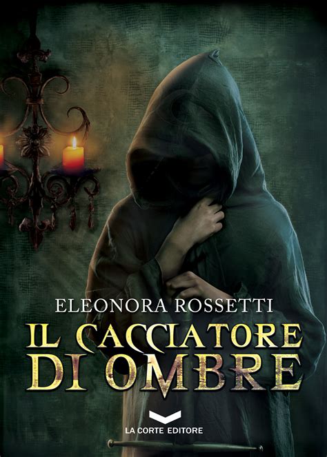 IL CACCIATORE DI OMBRE – La Corte Editore