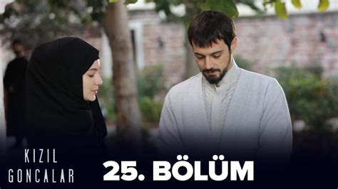 Kızıl Goncalar 25 Bölüm izle son bölüm Kızıl Goncalar 25 bölüm full