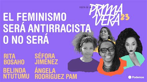 El Feminismo Será Antirracista O No Será 🌸 Fiestadelaprimavera2023