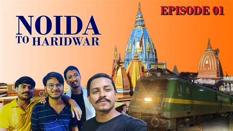 Noida To Haridwar Episode 01 Pushpit Singh Vlogs YouTube