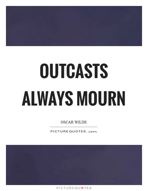 Outcasts Quotes | Outcasts Sayings | Outcasts Picture Quotes