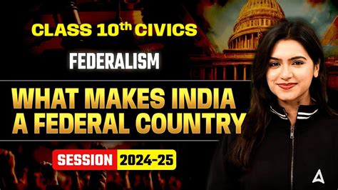 What Makes India A Federal Country Federalism Class Civics