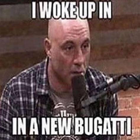 JOE ROGAN WOKE UP IN A NEW BUGATTI I Woke Up In A New Bugatti Know