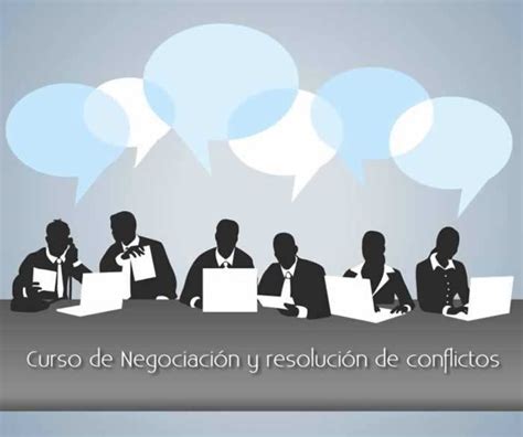 Curso De Negociación Y Resolución De Conflictos Inicia 18 05 18