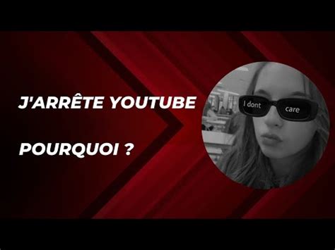 J arrête YouTube je vous explique pourquoi YouTube