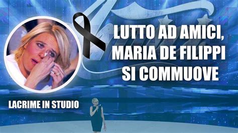 LUTTO AD AMICI Maria De Filippi Si Commuove Lacrime In Studio YouTube