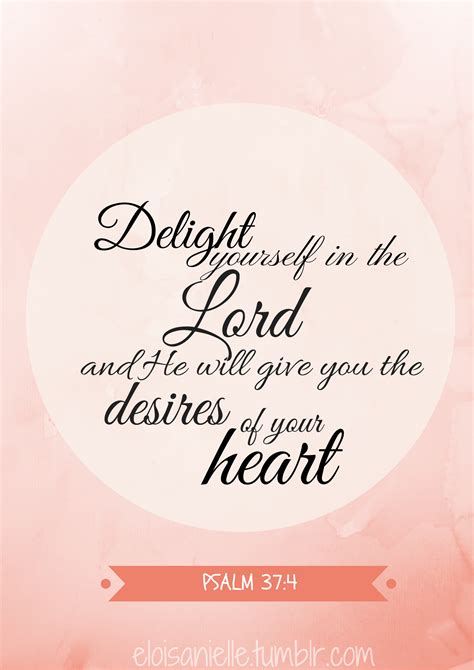 Delight Yourself In The Lord And He Will Give You The Desires Of Your