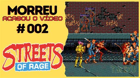 Morreu Acabou o Vídeo 002 Streets of Rage Mega Drive YouTube