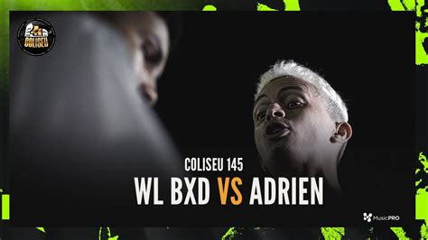 ADRIEN X WL BXD SEMI FINAL BATALHA DO COLISEU EDIÇÃO 145 YouTube