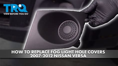 How To Replace Fog Light Hole Covers 2007 2012 Nissan Versa YouTube