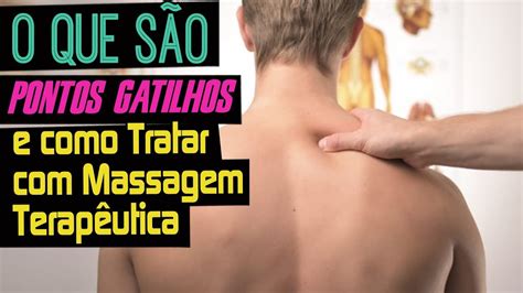 O que são Pontos Gatilhos e como Tratar a Massagem Life YouTube