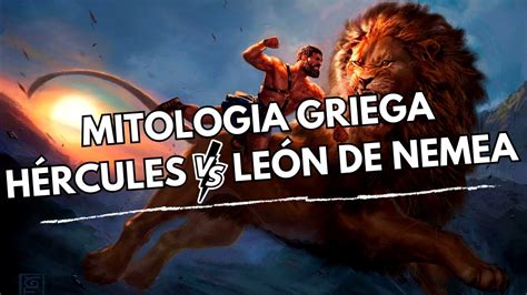 El Primer Trabajo De Hércules ¿cómo Venció Al León De Nemea Youtube