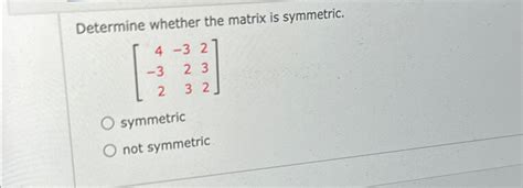 Solved Determine Whether The Matrix Is Chegg