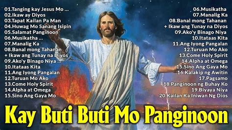 Best Tagalog Christian Songs Playlist Kay Buti Buti Mo Panginoon With