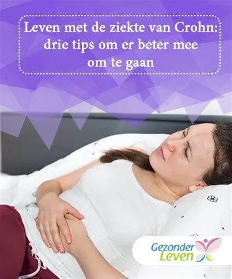 Leven Met De Ziekte Van Crohn Drie Tips Om Er Beter Mee Om Te Gaan