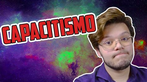 O que é CAPACITISMO YouTube