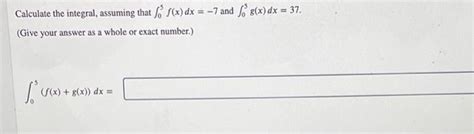 Solved Calculate The Integral Assuming That ∫05f X Dx −7