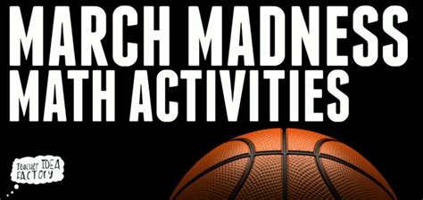 March Madness Math Activities Teacher Idea Factory