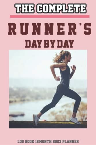 The Complete Runner S Day By Day Log Book Month Planner