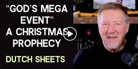 Dutch Sheets December 17 2023 Watch Daily Prayer “gods Mega Event